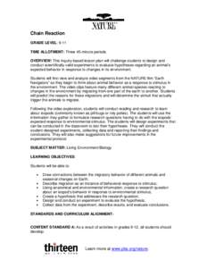 Chain Reaction GRADE LEVEL: 9-11 TIME ALLOTMENT: Three 45-minute periods OVERVIEW: This inquiry-based lesson plan will challenge students to design and conduct scientifically valid experiments to evaluate hypotheses rega
