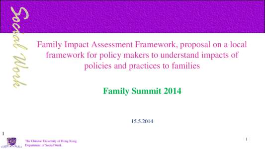 Family Impact Assessment Framework, proposal on a local framework for policy makers to understand impacts of policies and practices to families Family Summit[removed]