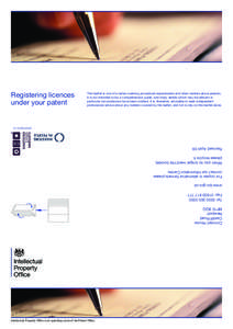 Registering licences under your patent This leaflet is one of a series outlining procedural requirements and other matters about patents. It is not intended to be a comprehensive guide, and many details which may be rele