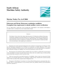 South African Maritime Safety Authority Marine Notice No. 6 of 2004 Fisherman and Marine Motorman examination candidates Exemption from requirement to submit ancillary course certification