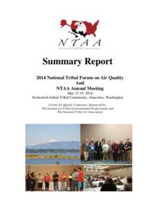 Summary Report 2014 National Tribal Forum on Air Quality And NTAA Annual Meeting May 12-15, 2014 Swinomish Indian Tribal Community, Anacortes, Washington