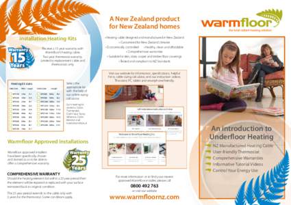 A New Zealand product for New Zealand homes Installation Heating Kits Receive a 15 year warranty with Warmfloor’s heating cable. Two year thermostat warranty.