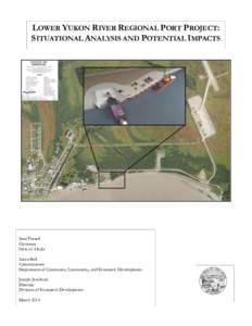 LOWER YUKON RIVER REGIONAL PORT PROJECT: SITUATIONAL ANALYSIS AND POTENTIAL IMPACTS Sean Parnell Governor State of Alaska