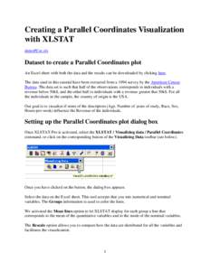 Creating a Parallel Coordinates Visualization with XLSTAT demoPCor.xls Dataset to create a Parallel Coordinates plot An Excel sheet with both the data and the results can be downloaded by clicking here.