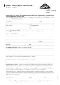 school and group consent form legal guardian to complete indoor climbing sutton Group consent form for 8-16 year olds under the direct and official guardianship (in loco-parentis) of a