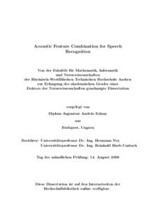 Acoustic Feature Combination for Speech Recognition Von der Fakult¨ at f¨ ur Mathematik, Informatik