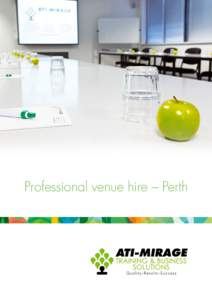 Professional venue hire – Perth  Overview To us, it’s all about making your training sessions as easy for you as possible. ATI-Mirage is located right in the heart of the Perth’s CBD within 50m from the Perth trai