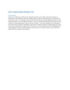 Case 5: Surgical Systems Building in Haiti Case Overview Partners in Health and its Haitian sister organization Zanmi Lasante offer surgical interventions in orthopedics, otolaryngology, obstetrics, urology, plastic surg