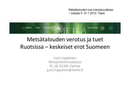 Metsätalouden tuet tulevaisuudessa – työpaja II, Tapio Metsätalouden verotus ja tuet Ruotsissa – keskeiset erot Suomeen Jussi Leppänen