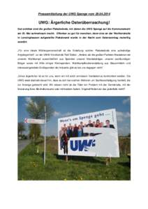 Pressemitteilung der UWG Spenge vom[removed]UWG: Ärgerliche Osterüberraschung! Gut sichtbar sind die großen Plakatwände, mit denen die UWG Spenge auf die Kommunalwahl am 25. Mai aufmerksam macht. Offenbar zu gut 