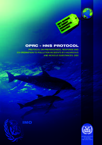 OPRC – HNS PROTOCOL PROTOCOL ON PREPAREDNESS, RESPONSE AND CO-ORDINATION TO POLLUTION INCIDENTS BY HAZARDOUS AND NOXIOUS SUBSTANCES, 2000  INTERNATIONAL