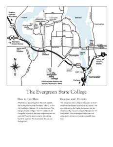 The Evergreen State College How to Get Here Campus and Vicinity  Whether you are coming from the north (Seattle,