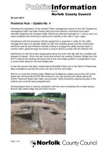 20 June[removed]Postwick Hub – Update No. 4 Following the implication of the revised Traffic management layout on the A47 Eastbound carriageway traffic has been flowing well and some positive comments have been received 
