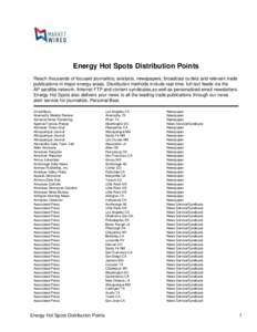 Energy Hot Spots Distribution Points Reach thousands of focused journalists, analysts, newspapers, broadcast outlets and relevant trade publications in major energy areas. Distribution methods include realtime, fulltext 