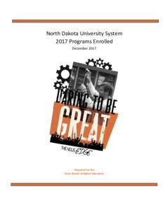 North Dakota University System 2017 Programs Enrolled December 2017 Prepared for the State Board of Higher Education