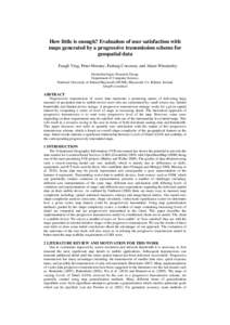 How little is enough? Evaluation of user satisfaction with maps generated by a progressive transmission scheme for geospatial data Fangli Ying, Peter Mooney, Padraig Corcoran, and Adam Winstanley Geotechnologies Research