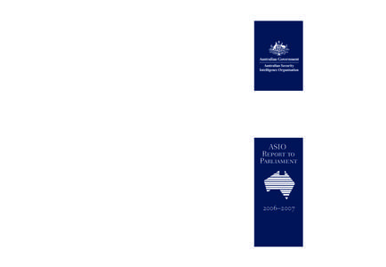 ASIO Report to Parliament 2006–2007  ASIO Report to Parliament