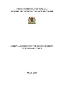 THE UNITED REPUBLIC OF TANZANIA MINISTRY OF COMMUNICATIONS AND TRANSPORT NATIONAL INFORMATION AND COMMUNICATIONS TECHNOLOGIES POLICY