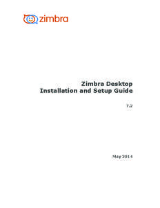 Zimbra Desktop Installation and Setup Guide 7.2 May 2014