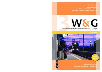 Die W & G-Reihe umfasst zwei weitere Bände: W & G  1 für das 1. Lehrjahr und W & G  2 für das 2. Lehrjahr. Grundlagen   W & G 3 ist das aktuelle Lehrmittel des hep verlags für angehende 