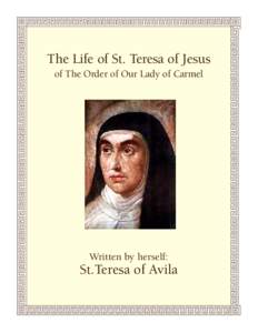 The Life of St. Teresa of Jesus of The Order of Our Lady of Carmel Written by herself:  St.Teresa of Avila