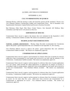 MINUTES ALCOHOL AND TOBACCO COMMISSION SEPTEMBER 18, 2012 CALL TO ORDER/NOTING OF QUORUM Chairman Huskey called the meeting to order and noted the quorum and the attendance. Present were Vice Chairman Johnson, Commission