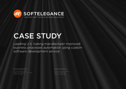 DYNAMIC SOFTWARE BUSINESS SOLUTIONS  CASE STUDY Leading U.S. tubing manufacturer improved business processes automation using custom software development service