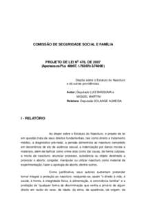 COMISSÃO DE SEGURIDADE SOCIAL E FAMÍLIA  PROJETO DE LEI No 478, DE[removed]Apensos os PLs[removed], 1.763/07e[removed]Dispõe sobre o Estatuto do Nascituro