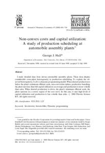 Journal of Monetary Economics[removed]}716  Non-convex costs and capital utilization: A study of production scheduling at automobile assembly plants夽 George J. Hall*