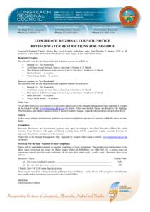LONGREACH REGIONAL COUNCIL NOTICE REVISED WATER RESTRICTIONS FOR ISISFORD Longreach Regional Council advises that Level 0 water restrictions apply from Monday 5 January, 2015 to all properties connected to the Isisford r