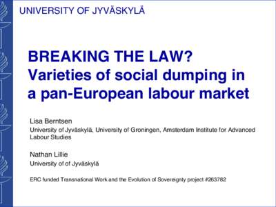 UNIVERSITY OF JYVÄSKYLÄ!  BREAKING THE LAW?   Varieties of social dumping in a pan-European labour market