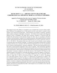 IN THE SUPREME COURT OF TENNESSEE AT JACKSON April 9, 2014 Session DIANE WEST ET AL. v. SHELBY COUNTY HEALTHCARE CORPORATION D/B/A REGIONAL MEDICAL CENTER AT MEMPHIS Appeal by Permission from the Court of Appeals, Wester