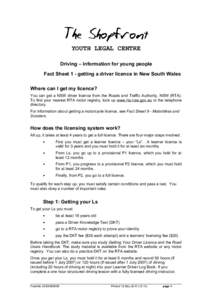 YOUTH LEGAL CENTRE Driving – information for young people Fact Sheet 1 - getting a driver licence in New South Wales Where can I get my licence? You can get a NSW driver licence from the Roads and Traffic Authority, NS