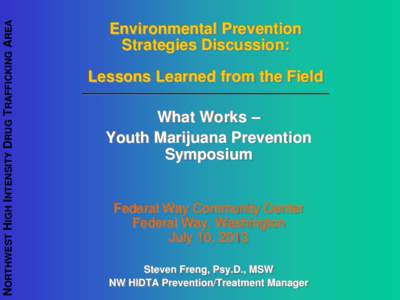NORTHWEST HIGH INTENSITY DRUG TRAFFICKING AREA  Environmental Prevention Strategies Discussion: Lessons Learned from the Field __________________________________________________