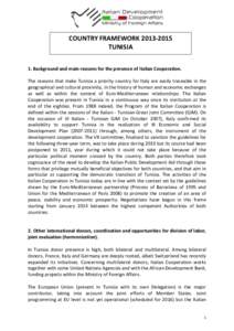 COUNTRY FRAMEWORK[removed]TUNISIA 1. Background and main reasons for the presence of Italian Cooperation. The reasons that make Tunisia a priority country for Italy are easily traceable in the geographical and cultural