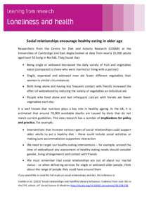 Social relationships encourage healthy eating in older age Researchers from the Centre for Diet and Activity Research (CEDAR) at the Universities of Cambridge and East Anglia looked at data from nearly 15,000 adults aged