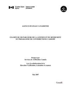 AGENCE SPATIALE CANADIENNE  EXAMEN DE MI-PARCOURS DE LA GESTION ET DU RENDEMENT DU PROGRAMME DE CONTRIBUTIONS CASSIOPE  Préparé par