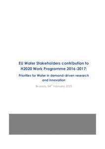 EU Water Stakeholders contribution to H2020 Work Programme[removed]: Priorities for Water in demand-driven research and innovation Brussels, 04th February 2015