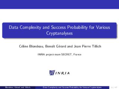 Data Complexity and Success Probability for Various Cryptanalyses C´eline Blondeau, Benoˆıt G´erard and Jean Pierre Tillich INRIA project-team SECRET, France  Blondeau, G´