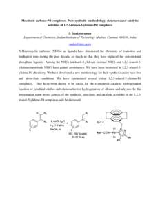 Mesoionic carbene-Pd complexes. New synthetic methodology, structures and catalytic activities of 1,2,3-triazol-5-ylidene-Pd complexes S. Sankararaman Department of Chemistry, Indian Institute of Technology Madras, Chenn