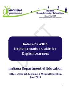 Indiana’s	
  WIDA Implementation Guide for English Learners Indiana Department of Education Office of English Learning & Migrant Education