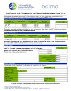 RESET  PRINT 2014 Support Staff Compensation and Charge-Out Rate Surveys Order Form Survey results are released electronically. To purchase your copy of the 2014 Support Staff Compensation and/or