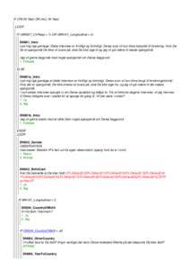 IF (DN IN Test) OR (ALL IN Test) LOOP IF (MN027_CVResp = 1) OR (MN101_Longitudinal = 0) DN001_Intro Lad mig lige gentage: Dette interview er frivilligt og fortroligt. Deres svar vil kun blive benyttet til forskning. Hvis