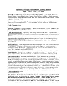 Munising Township Regular Board Meeting Minutes July 1st , 2013 7:00 – 7:55 p.m. Roll Call: Board Members Present: Supervisor- Dan Wilson, Clerk – Selina Balko, Treasurer Bonnie Fulcher, Trustee- Lisa Howard, Trustee