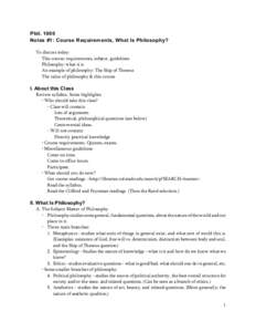 Phil[removed]Notes #1: Course Requirements, What Is Philosophy? To discuss today: This course: requirements, subject, guidelines Philosophy: what it is An example of philosophy: The Ship of Theseus