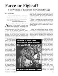 Farce or Figleaf? The Promise of Leisure in the Computer Age It became apparent that industrialism was moving toward a degree of mechanization in which fewer and fewer men need be, or indeed could be, employed. And that 