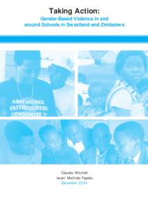 Taking Action: Gender-Based Violence in and around Schools in Swaziland and Zimbabwe Claudia Mitchell Iwani Mothobi-Tapela