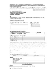 The application must be accompanied by an application fee of Rs.10 payable through cash against proper receipt, demand draft or Banker’s cheque drawn in favor of “National Institute for Smart Government” Hyderabad.