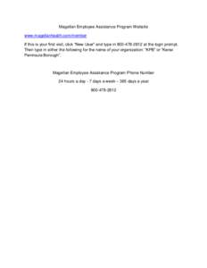 Magellan Employee Assistance Program Website www.magellanhealth.com/member If this is your first visit, click “New User” and type inat the login prompt. Then type in either the following for the name of