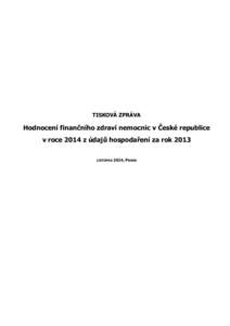 TISKOVÁ ZPRÁVA  Hodnocení finančního zdraví nemocnic v České republice v roce 2014 z údajů hospodaření za rok 2013 LISTOPAD 2014,